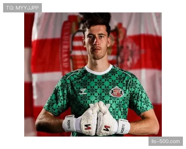 切尔西为桑德兰门将罗夫斯开出6000万英镑报价